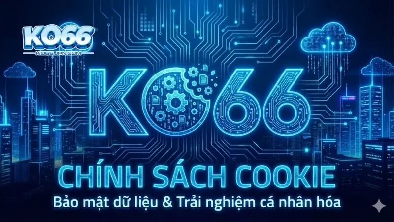 chinh-sach-cookie-cua-ko66-toi-uu-hoa-trai-nghiem-ca-cuoc